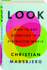 LOOK: How to Pay Attention in a Distracted World