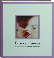 EROS ON CANVAS: The Erotic Paintings of Laura BenAmots