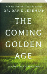 THE COMING GOLDEN AGE: 31 Ways to Be Kingdom Ready