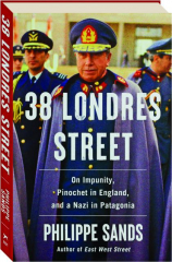 38 LONDRES STREET: On Impunity, Pinochet in England, and a Nazi in Patagonia