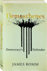 DEMOSTHENES: Democracy's Defender