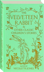 THE VELVETEEN RABBIT & OTHER CLASSIC CHILDREN'S STORIES