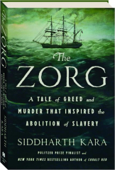 THE ZORG: A Tale of Greed and Murder That Inspired the Abolition of Slavery