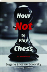 HOW NOT TO PLAY CHESS, 21ST CENTURY EDITION