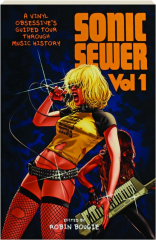 SONIC SEWER, VOL. 1: A Vinyl Obsessive's Guided Tour Through Music History