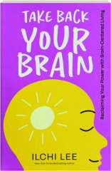 TAKE BACK YOUR BRAIN