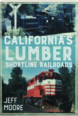 CALIFORNIA'S LUMBER SHORTLINE RAILROADS