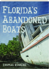 FLORIDA'S ABANDONED BOATS
