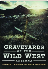 GRAVEYARDS OF THE WILD WEST: Arizona