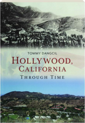 HOLLYWOOD, CALIFORNIA THROUGH TIME