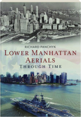 LOWER MANHATTAN AERIALS THROUGH TIME
