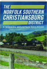 THE NORFOLK SOUTHERN CHRISTIANSBURG DISTRICT: A Modern Mountain Railroad