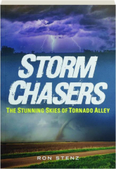 STORM CHASERS: The Stunning Skies of Tornado Alley