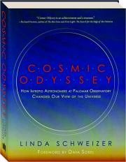 COSMIC ODYSSEY: How Intrepid Astronomers at Palomar Observatory Changed Our View of the Universe