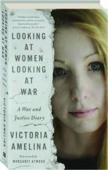 LOOKING AT WOMEN LOOKING AT WAR: A War and Justice Diary