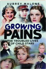 GROWING PAINS: The Troubled Lives of Child Stars