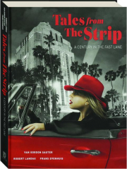 TALES FROM THE STRIP: A Century in the Fast Lane