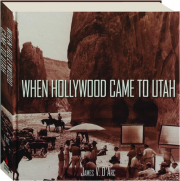 WHEN HOLLYWOOD CAME TO UTAH