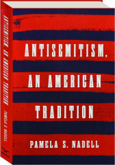 ANTISEMITISM, AN AMERICAN TRADITION