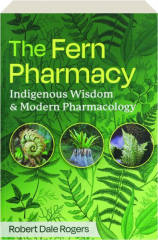 THE FERN PHARMACY: Indigenous Wisdom & Modern Pharmacology