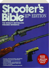 SHOOTER'S BIBLE, 117TH EDITION: The World's Bestselling Firearms Reference