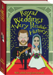 ROYAL WEDDINGS: A Very Peculiar History