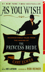 AS YOU WISH: Inconceivable Tales from the Making of <I>The Princess Bride</I>