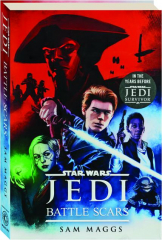 BATTLE SCARS: <I>Star Wars</I> Jedi
