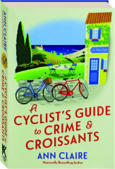 A CYCLIST'S GUIDE TO CRIME & CROISSANTS