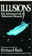 ILLUSIONS: Adventures of a Reluctant Messiah