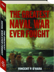 THE GREATEST NAVAL WAR EVER FOUGHT