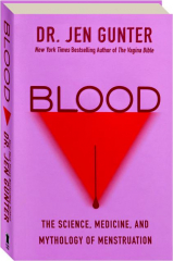 BLOOD: The Science, Medicine, and Mythology of Menstruation