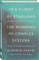 IN A FLIGHT OF STARLINGS: The Wonders of Complex Systems