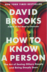 HOW TO KNOW A PERSON: The Art of Seeing Others Deeply and Being Deeply Seen