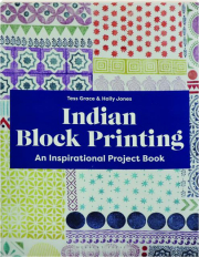 INDIAN BLOCK PRINTING: An Inspirational Project Book