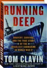 RUNNING DEEP: Bravery, Survival, and the True Story of the Deadliest Submarine in World War II