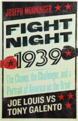 FIGHT NIGHT 1939: The Champ, the Challenger, and a Portrait of America on the Brink