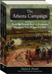 THE ATLANTA CAMPAIGN, VOLUME 2: From the Etowah River to Kennesaw Mountain, May 20-June 27, 1864