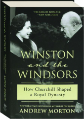 WINSTON AND THE WINDSORS: How Churchill Shaped a Royal Dynasty