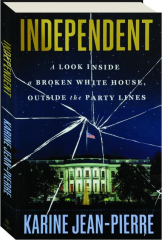 INDEPENDENT: A Look Inside a Broken White House, Outside the Party Lines