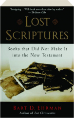LOST SCRIPTURES: Books That Did Not Make It Into the New Testament