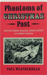 PHANTOMS OF CHRISTMAS PAST: Festive Ghost Hoaxes, Ghost Hunts and Ghost Panics