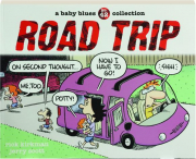 ROAD TRIP: A <I>Baby Blues</I> Collection