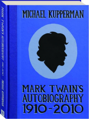 MARK TWAIN'S AUTOBIOGRAPHY 1910-2010