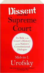 DISSENT AND THE SUPREME COURT: Its Role in the Court's History and the Nation's Constitutional Dialogue