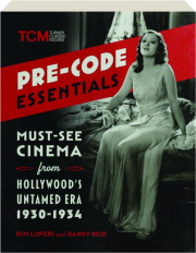 PRE-CODE ESSENTIALS: Must-See Cinema from Hollywood's Untamed Era, 1930-1934