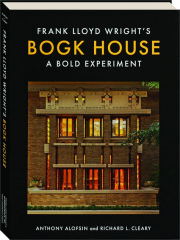 FRANK LLOYD WRIGHT'S BOGK HOUSE: A Bold Experiment