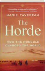 THE HORDE: How the Mongols Changed the World