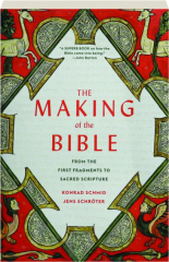 THE MAKING OF THE BIBLE: From the First Fragments to Sacred Scripture