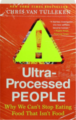 ULTRA-PROCESSED PEOPLE: Why We Can't Stop Eating Food That Isn't Food